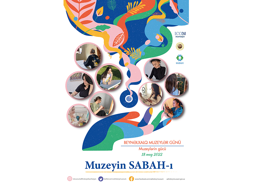 Muzeydə 18 may – Beynəlxalq Muzeylər Gününə həsr olunmuş “Muzeyin SABAH-ı” layihəsi çərçivəsində tədbir keçiriləcək