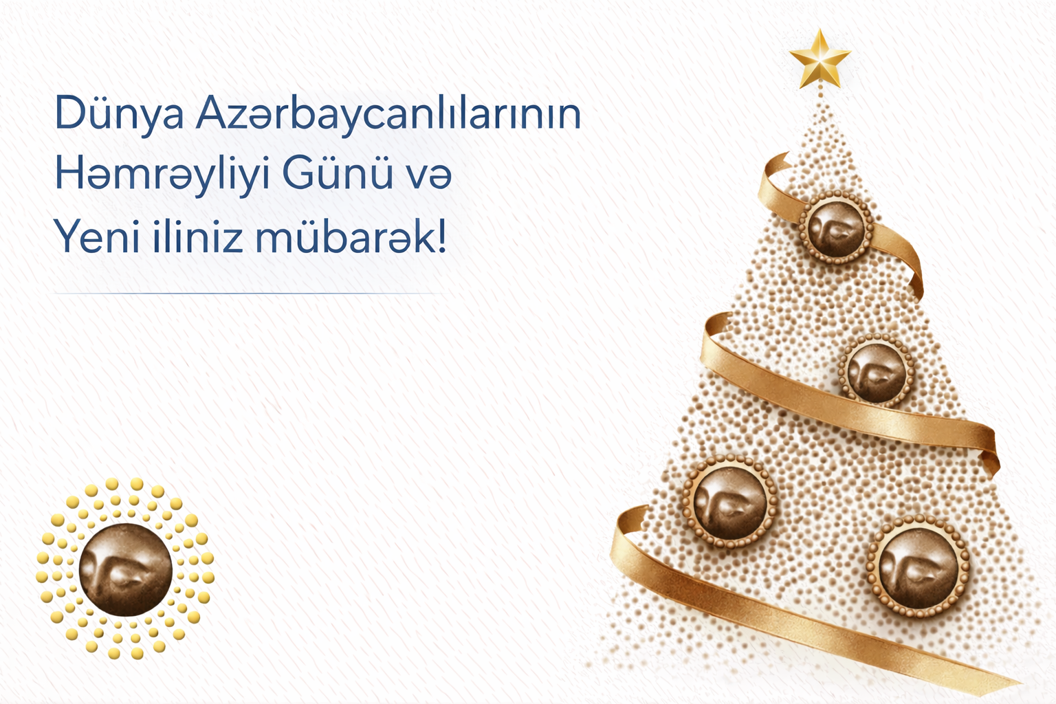 Milli Azərbaycan Tarixi Muzeyi sizi Dünya Azərbaycanlılarının Həmrəyliyi Günü və Yeni il bayramı münasibətilə təbrik edir!