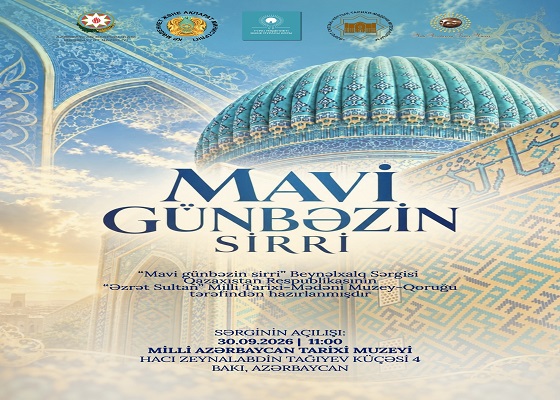 Milli Azərbaycan Tarixi Muzeyində «Mavi Günbəzin sirri» adlı beynəlxalq sərgi açılacaq